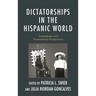 Dictatorships in the Hispanic World: Transatlantic and Transnational Perspectives