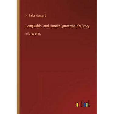Long Odds; and Hunter Quatermain's Story: in large print