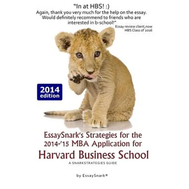 EssaySnark's Strategies for the 2014-'15 MBA Application for Harvard Business School: A SnarkStrategies Guide