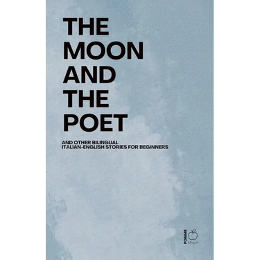The Moon and The Poet And Other Bilingual Italian-English Stories for Beginners