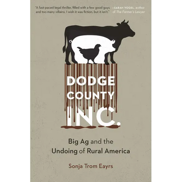 Dodge County, Incorporated: Big AG and the Undoing of Rural America