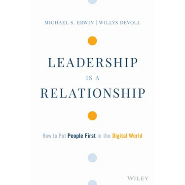 Leadership Is a Relationship: How to Put People First in the Digital World
