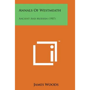 Annals of Westmeath: Ancient and Modern (1907)