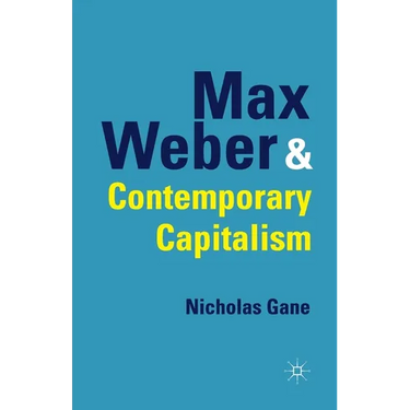Max Weber and Contemporary Capitalism
