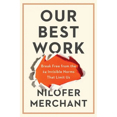 Our Best Work: Break Free from the 24 Invisible Norms That Limit Us