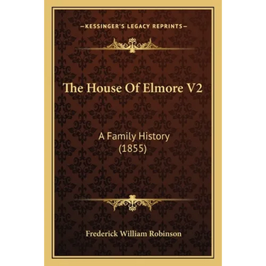 The House Of Elmore V2: A Family History (1855)