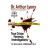 Dr. Arthur Lyons Medical Examiner: Volume 1