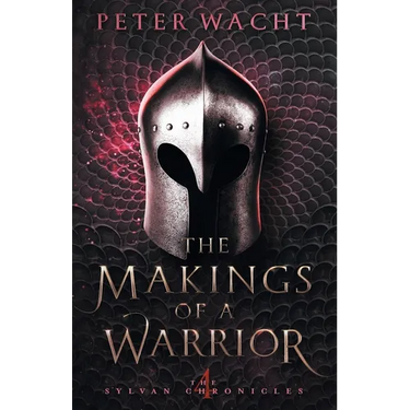 The Makings of a Warrior: The Sylvan Chronicles, Book 4