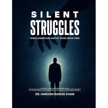 Silent Struggles When Those Above Them Hurt Leaders: A Survival Guide to Top-Down Workplace Harassment and How Supervisors Can Reclaim Respect