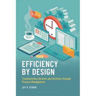 Efficiency by Design: Transforming Libraries and Archives Through Process Management