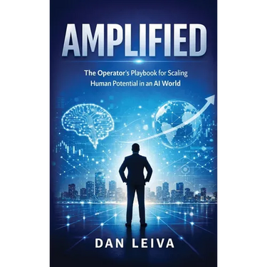 Amplified: The Operator's Playbook for Scaling Human Potential in an AI World
