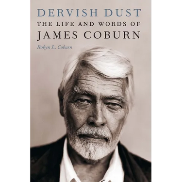 Dervish Dust: The Life and Words of James Coburn