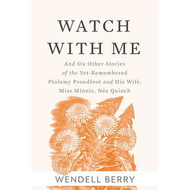 Watch with Me: And Six Other Stories of the Yet-Remembered Ptolemy Proudfoot and His Wife, Miss Minnie, Née Quinch