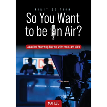 So You Want to be on Air?: A Guide to Anchoring, Hosting, Voice-overs, and More