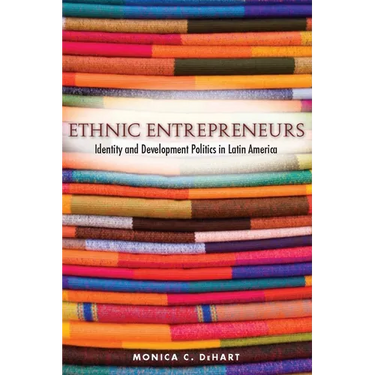 Ethnic Entrepreneurs: Identity and Development Politics in Latin America