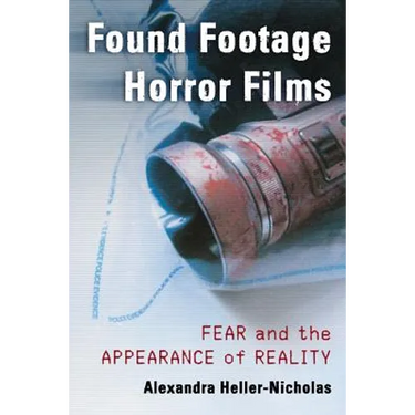 Found Footage Horror Films: Fear and the Appearance of Reality
