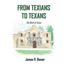 From Texians to Texans: The Birth of Texas