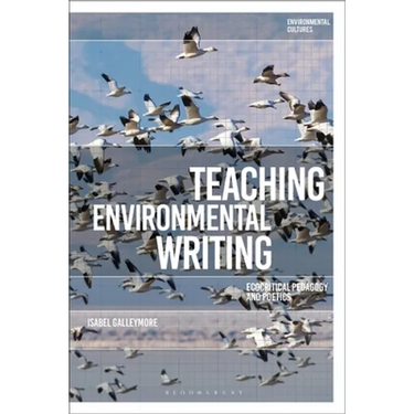 Teaching Environmental Writing: Ecocritical Pedagogy and Poetics