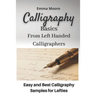 Calligraphy Basics from Left Handed Calligraphers: Easy and Best Calligraphy Samples for Lefties
