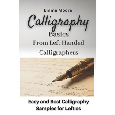 Calligraphy Basics from Left Handed Calligraphers: Easy and Best Calligraphy Samples for Lefties