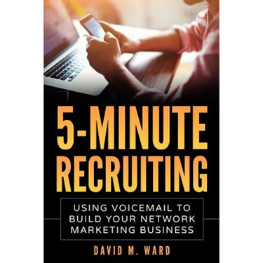 5-Minute Recruiting: Using Voicemail to Build Your Network Marketing Business
