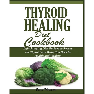 Thyroid Healing Diet Cookbook