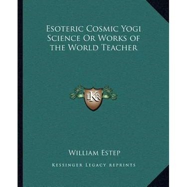 Esoteric Cosmic Yogi Science Or Works of the World Teacher