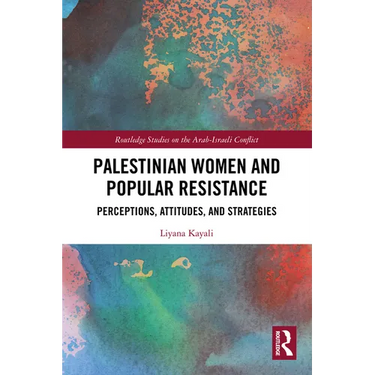 Palestinian Women and Popular Resistance: Perceptions, Attitudes, and Strategies