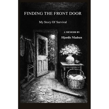 Finding The Front Door: My Story Of Survival