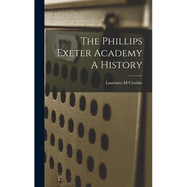 The Phillips Exeter Academy A History