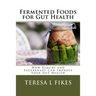 Fermented Foods for Gut Health: How Kimchi and Sauerkraut Can Improve Your Gut Health