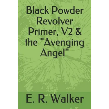 Black Powder Revolver Primer, V2 & the Avenging Angel