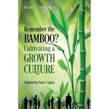 Remember the Bamboo? Cultivating a Growth Culture: Empowering Papa's Legacy