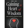 Gaining a Heart of Wisdom: A Model for Theological Interpretation of Scripture