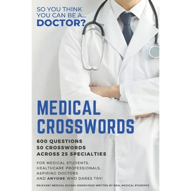 Medical Crosswords: So you think you can be a doctor?: Perfect gift for aspiring doctors, medical students and people who like a challenge