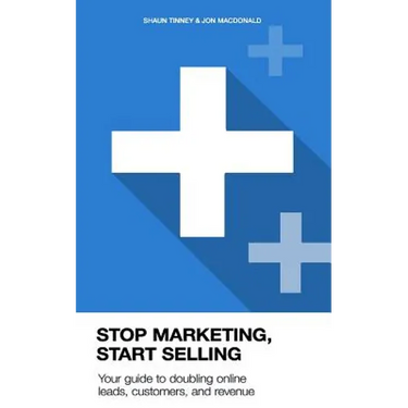 Stop Marketing, Start Selling: Your guide to doubling online leads, customers, and revenue.