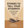 Stories to Tell Your Students: Transforming Toward Organizational Growth