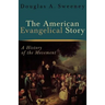 The American Evangelical Story: A History of the Movement
