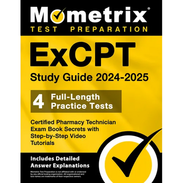 ExCPT Study Guide 2024-2025 - 4 Full-Length Practice Tests, Certified Pharmacy Technician Exam Book Secrets with Step-by-Step Video Tutorials: [Includ