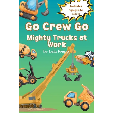 Go Crew Go: Mighty Trucks At Work