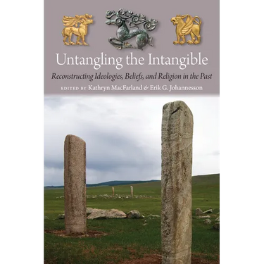 Untangling the Intangible: Reconstructing Ideologies, Beliefs, and Religion in the Past