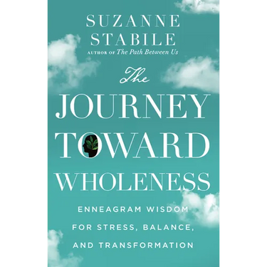 The Journey Toward Wholeness: Enneagram Wisdom for Stress, Balance, and Transformation
