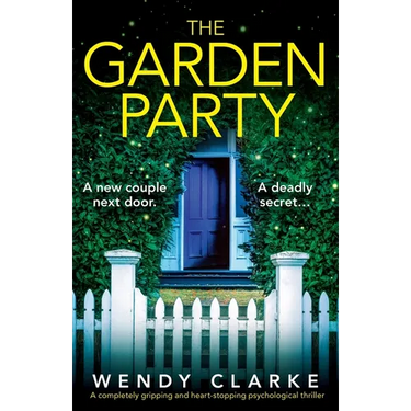 The Garden Party: A completely gripping and heart-stopping psychological thriller