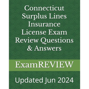 Connecticut Surplus Lines Insurance License Exam Review Questions & Answers