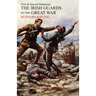 Irish Guards in the Great War: The 1st and 2nd Battalions