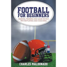 Football For Beginners: Essential Training and Game Tactics Tips For Playing and Coaching