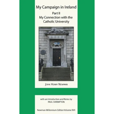My Campaign in Ireland Volume II. My Connection with the Catholic University