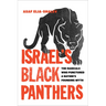 Israel's Black Panthers: The Radicals Who Punctured a Nation's Founding Myth
