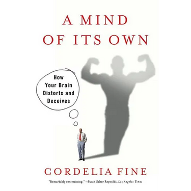 Mind of Its Own: How Your Brain Distorts and Deceives