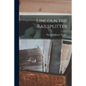 Lincoln the Railsplitter